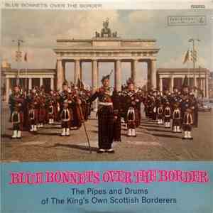 The Pipes And Drums Of The King's Own Scottish Borderers - Blue Bonnets Over The Border download flac