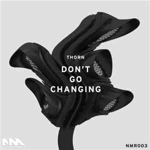 Thorn - Don't Go Changing download flac