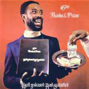 Well Pleased And Satisfied - Give Thanks & Praise download flac