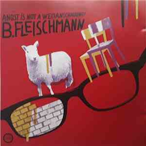 B. Fleischmann - Angst Is Not A Weltanschauung! download flac