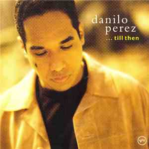 Danilo Perez - ...Till Then download flac