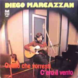 Diego Marcazzan - Quello Che Vorresti / C'era Il Vento download flac