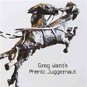 Greg Ward - Greg Ward's Phonic Juggernaut download flac