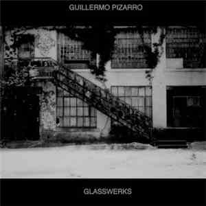 Guillermo Pizarro  - Glasswerks download flac