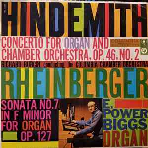 Hindemith / Rheinberger - Richard Burgin Conducting The Columbia Chamber Orchestra, E. Power Biggs - Concerto For Organ And Chamber Orchestra, Op.46, No. 2 / Sonata No. 7 In F Minor For Organ Op.127 download flac