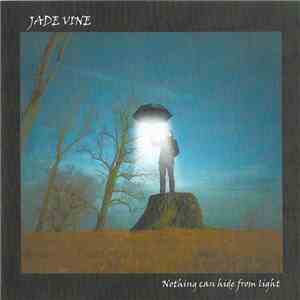 Jade Vine - Nothing can hide from light download flac
