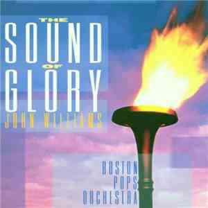 John Williams , Boston Pops Orchestra - The Sound Of Glory download flac