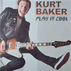 Kurt Baker  - Play It Cool download flac