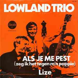 Lowland Trio - Als Je Me Pest (Zeg Ik Het Tegen M'n Pappie) / Lize download flac