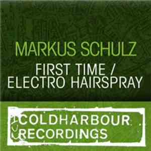 Markus Schulz - First Time / Electro Hairspray download flac