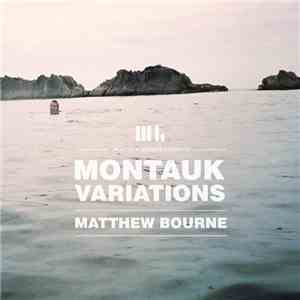 Matthew Bourne - Montauk Variations download flac