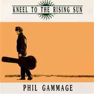 Phil Gammage - Kneel To The Rising Sun download flac