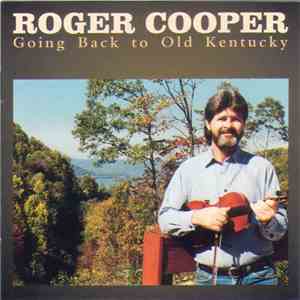 Roger Cooper  - Going Back To Old Kentucky download flac