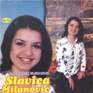 Slavica Milanović - Pričo Moja, Tajno Moja download flac
