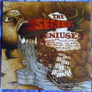 The Serious Geniuses - You Can Steal The Riffs, But You Cant Steal The Talent download flac