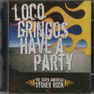 Various - Loco Gringos Have A Party - The South American Stoner Rock download flac