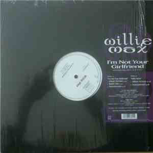Willie Max - I'm Not Your Girlfriend download flac