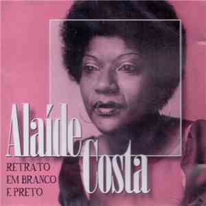 Alaide Costa - Retrato Em Branco E Preto download flac