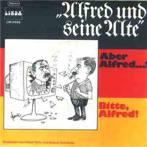 Alfred Und Seine Alte - Aber Alfred...! / Bitte, Alfred! download flac