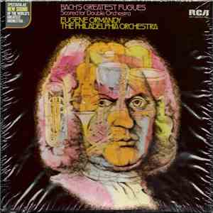 Bach, Eugene Ormandy, The Philadelphia Orchestra - Bach's Greatest Fugues Scored For Double Orchestra download flac