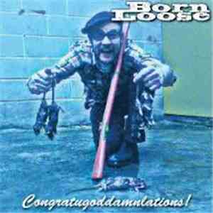 Born Loose - Congratugoddamnlations! download flac