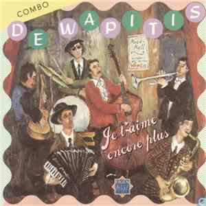 Combo De Wapiti's - Je T'Aime Encore Plus (Volume I) download flac