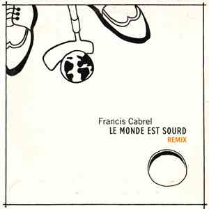 Francis Cabrel - Le Monde Est Sourd (Remix) download flac