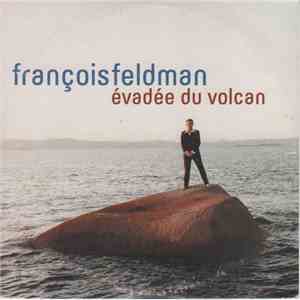François Feldman - Evadée Du Volcan download flac