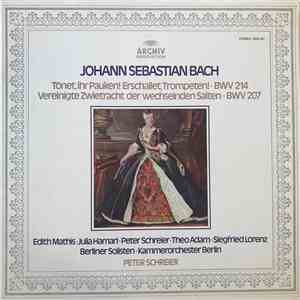 Johann Sebastian Bach - Edith Mathis · Julia Hamari · Peter Schreier · Theo Adam · Siegfried Lorenz, Berliner Solisten · Kammerorchester Berlin, Peter Schreier - Tönet, Ihr Pauken! Erschallet, Trompeten! · BWV 214 / Vereinigte Zwietracht Der Wechselnden S download flac