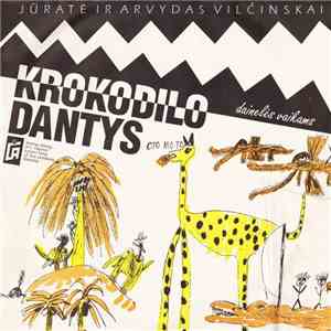 Jūratė Ir Arvydas Vilčinskai - Krokodilo Dantys download flac