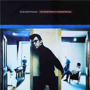 Love And Money - My Love Lives In A Dead House download flac