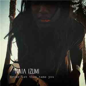 Naia Izumi - Never Let Them Tame You download flac
