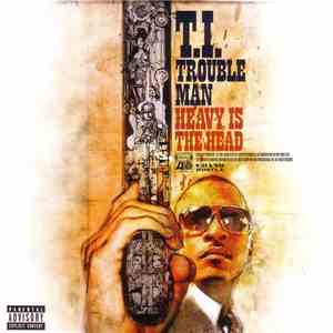 T.I. - Trouble Man Heavy Is The Head download flac