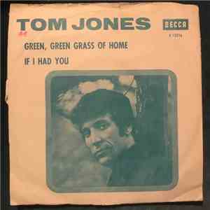 Tom Jones - Green, Green Grass Of Home / If I Had You download flac