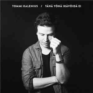 Tommi Kalenius - Tänä Yönä Ikävöidä Ei download flac