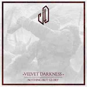 Velvet Darkness - Nothing But Glory download flac