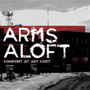 Arms Aloft - Comfort At Any Cost download flac