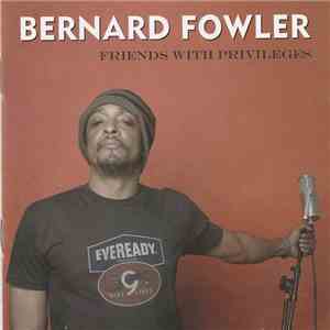 Bernard Fowler - Friends With Privileges download flac
