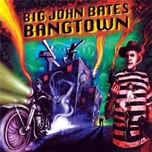 Big John Bates & The Voodoo Dollz - Bangtown download flac