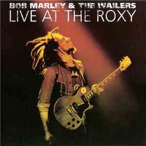 Bob Marley & The Wailers - Live At The Roxy download flac