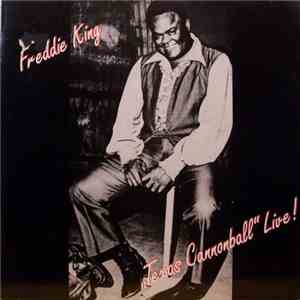 Freddie King - "Texas Cannonball" - Live ! download flac