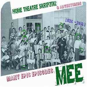 Home Theatre Skripzikl & Adventurers - Many Epic Episodes download flac