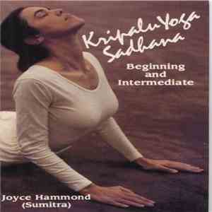 Joyce Hammond (Sumitra) - Kripalu Yoga Sadhana: Beginning And Intermediate download flac
