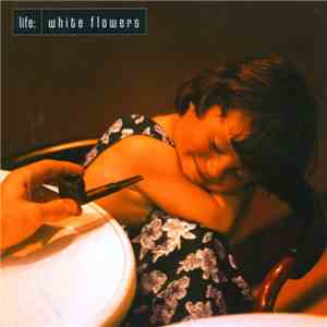 Life: - White Flowers download flac