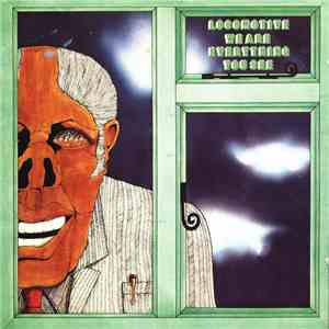Locomotive  - We Are Everything You See download flac