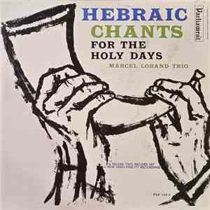 Marcel Lorand Trio - Hebraic Chants For The Holy Days download flac