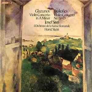 Prokofiev / Glazunov, Josef Sivó, L'Orchestre De La Suisse Romande, Horst Stein - Violin Concerto No.1 In D / Violin Concerto In A Minor download flac