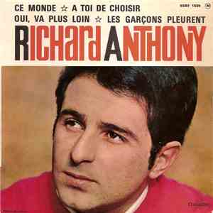 Richard Anthony - Ce Monde / A Toi De Choisir / Oui, Va Plus Loin / Les Garçons Pleurent download flac