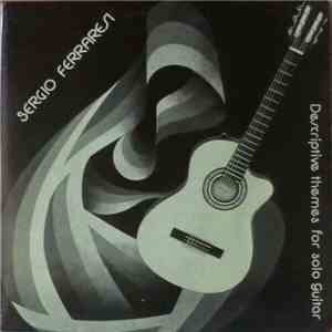 Sergio Ferraresi - Descriptive Themes For Solo Guitar download flac