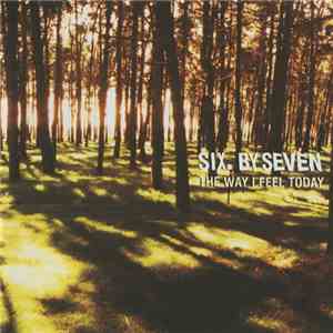 Six. By Seven - The Way I Feel Today download flac